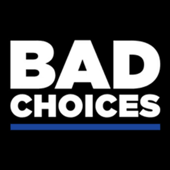 Bad Choices